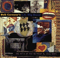 Bob Curnow's L.A. Big Band - The Music of Pat Metheny & Lyle Mays